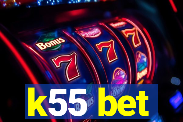 k55 bet